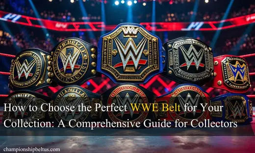 How-to-Choose-the-Perfect-WWE-Belt-for-Your-Collection-A-Comprehensive-Guide-for-Collectors ChampionshipBeltUS